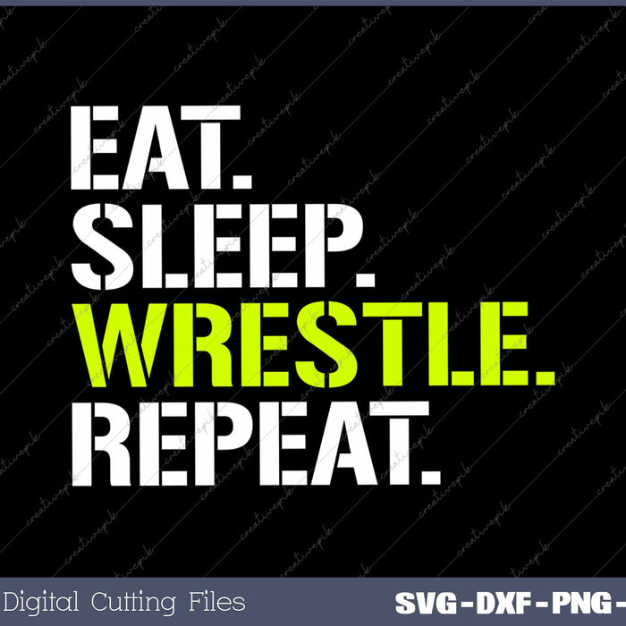 Eat Sleep Wrestle Repeat Funny Wrestling