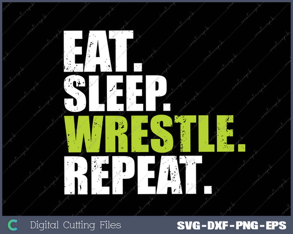 Eat Sleep Wrestle Repeat Wrestling Wrestler Men Women Kids