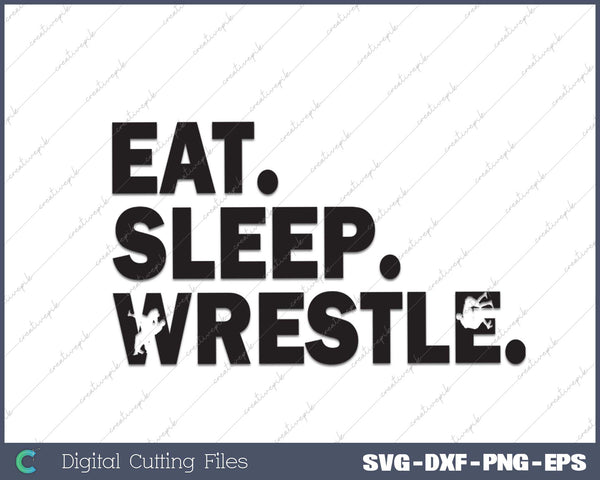 Eat Sleep Wrestle Repeat, Wrestling 