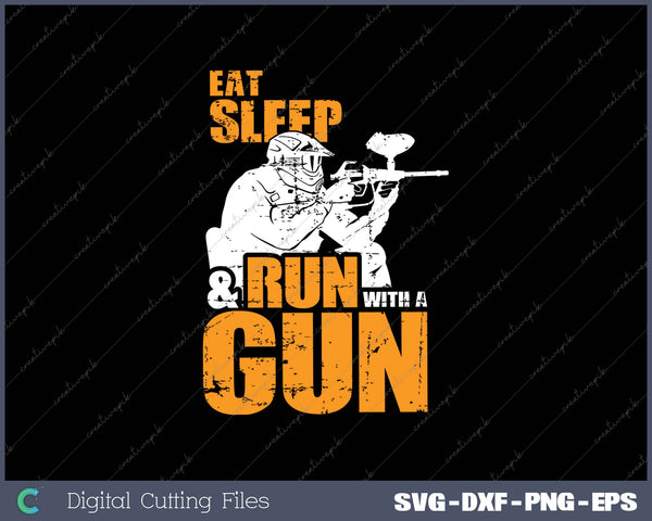 Eat Sleep & Run with a Gun Paintball SVG PNG Cutting Printable Files