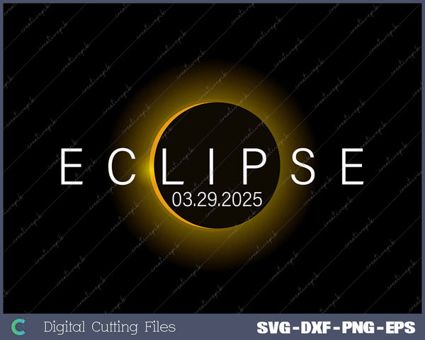 Eclipse 03 29 2025 Partial Solar Solar Eclipse 2025 SVG PNG Cutting Printable Files