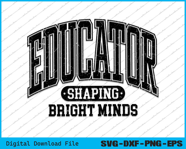 Educator Shaping Bright Minds SVG PNG Cutting Printable Files