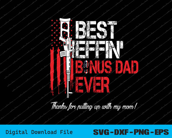 Effin’ Bonus Dad Ever Vintage SVG PNG Cutting Printable Files