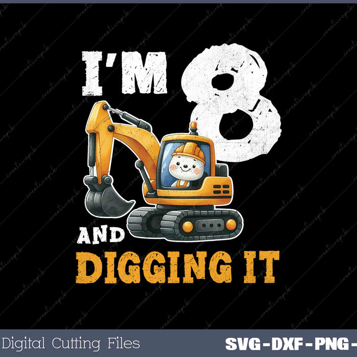 Eight 8yr 8th Birthday Digger Boy Construction 8 Years Old SVG PNG Printable Files