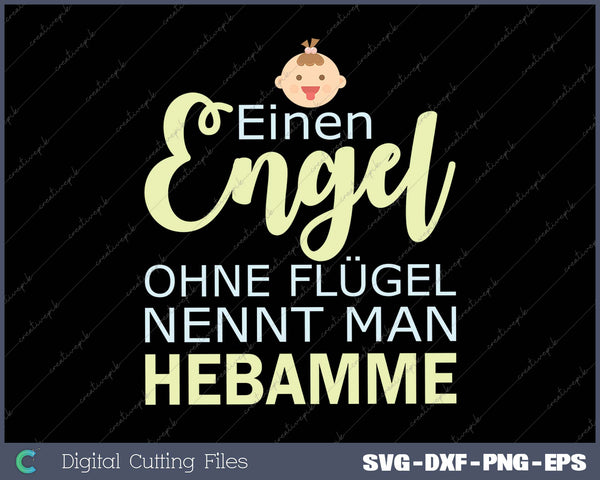 Einen Engel ohne Flügel nennt man Hebamme SVG PNG Cutting Printable Files