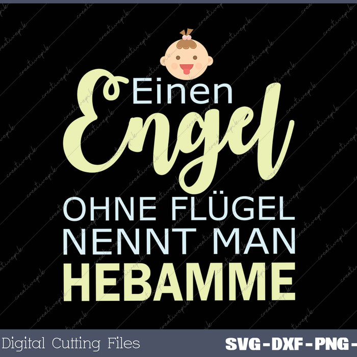 Einen Engel ohne Flügel nennt man Hebamme SVG PNG Cutting Printable Files