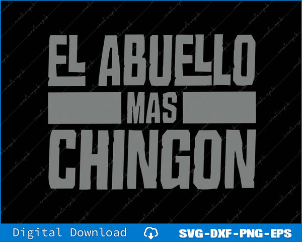 El Abuelo Mas Chingon Spanish Grandpa SVG PNG Cutting Printable File
