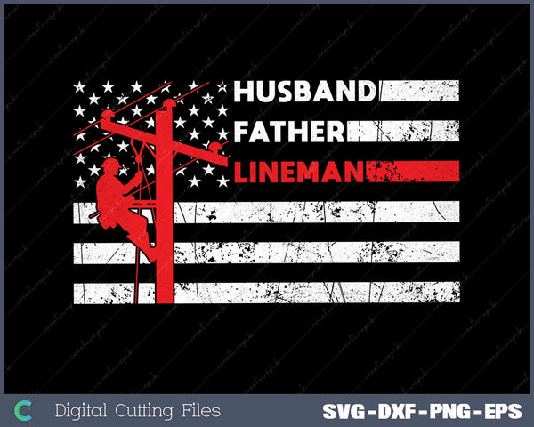 Electric Cable Lineman Husband Father Dad Fathers Day SVG Cut files