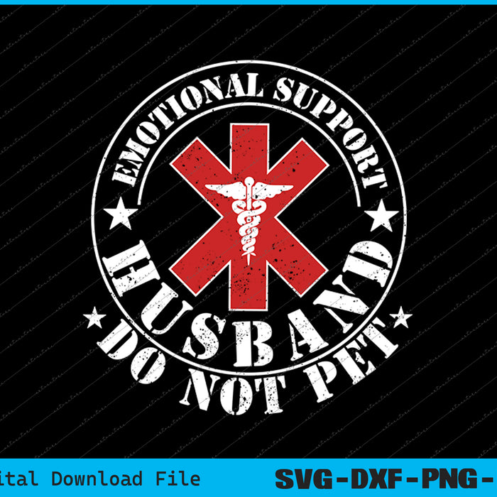 Emotional Support Husband Do Not Pet Funny Mens Husband SVG PNG Files