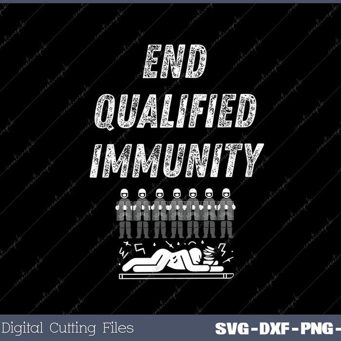 End Qualified Immunity Anti Police Brutality SVG PNG Cutting Printable Files