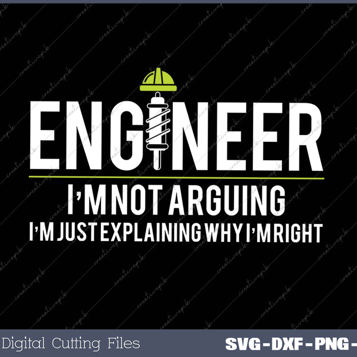 Engineer I'm Not Arguing Funny Engineering