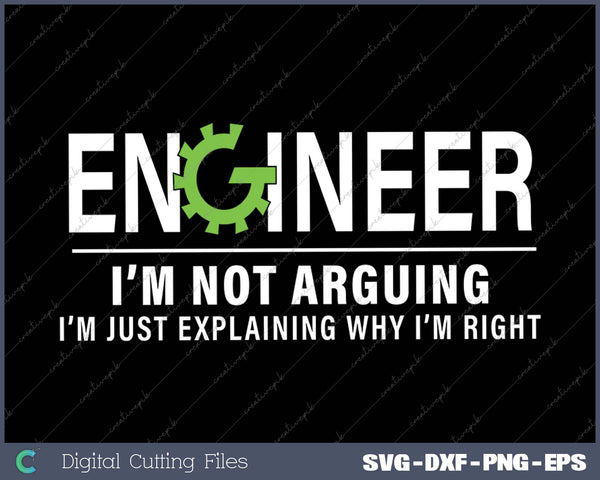 Engineer I'm Not Arguing Funny Engineering 