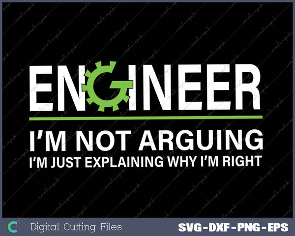 Engineer I'm Not Arguing Funny Engineering Quote Engineers