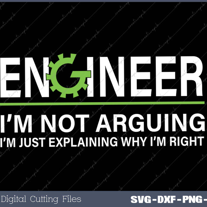 Engineer I'm Not Arguing Funny Engineering Quote Engineers