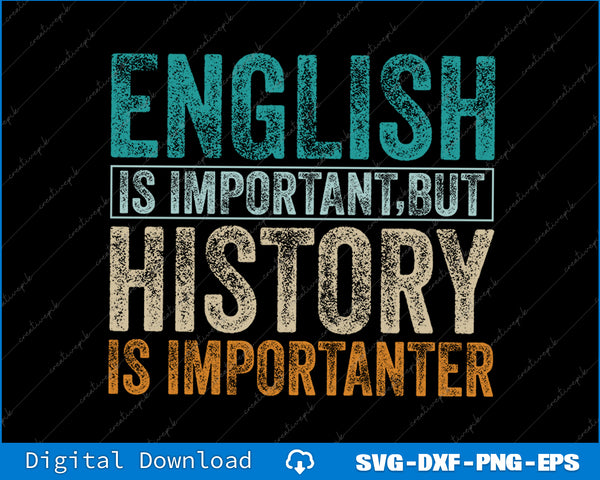 English Is Important But History Is Importanter Teacher SVG PNG Printable File