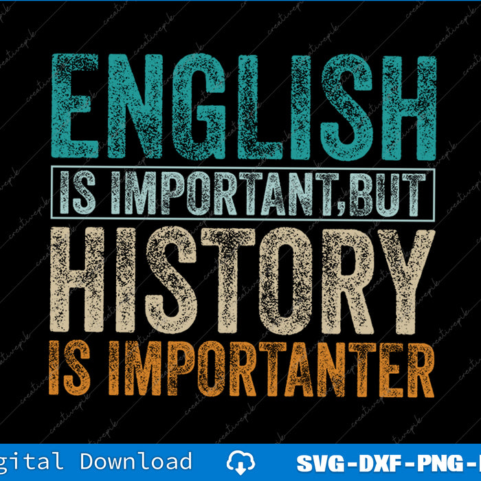 English Is Important But History Is Importanter Teacher SVG PNG Printable File