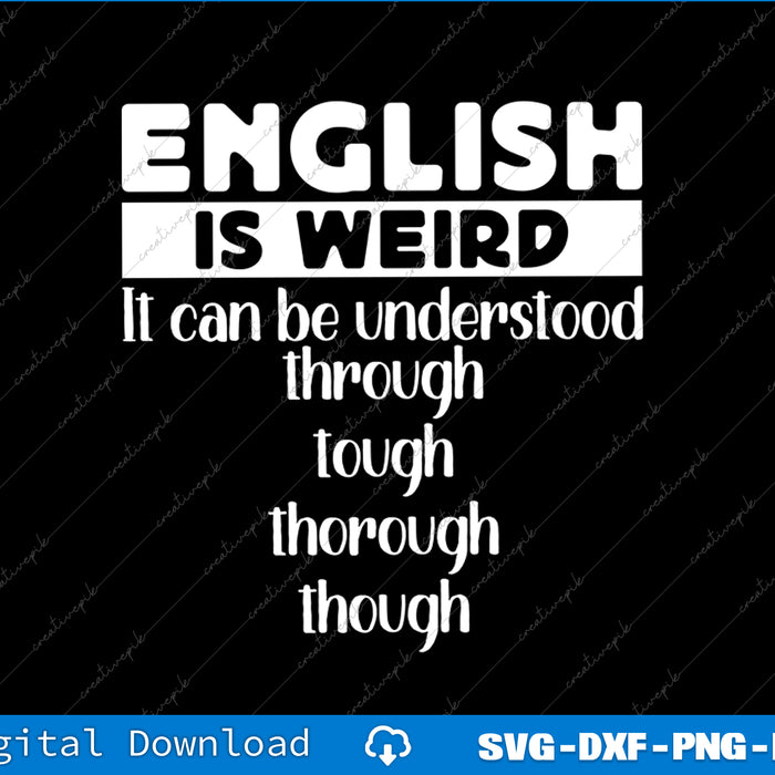 English is Weird Funny English Teacher Gifts Grammar Teacher SVG PNG File