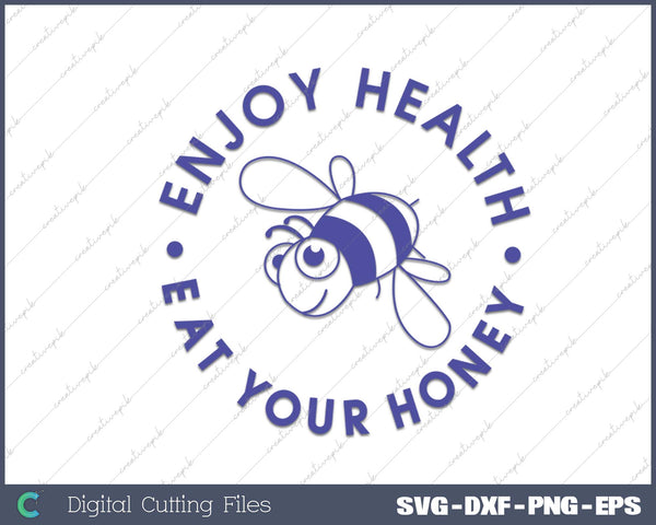 Enjoy Health Eat Your Honey