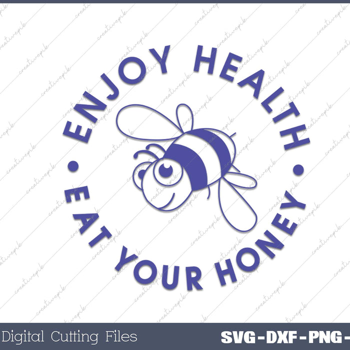 Enjoy Health Eat Your Honey