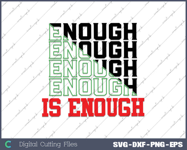 Enough is Enough SVG PNG Cutting Printable Files