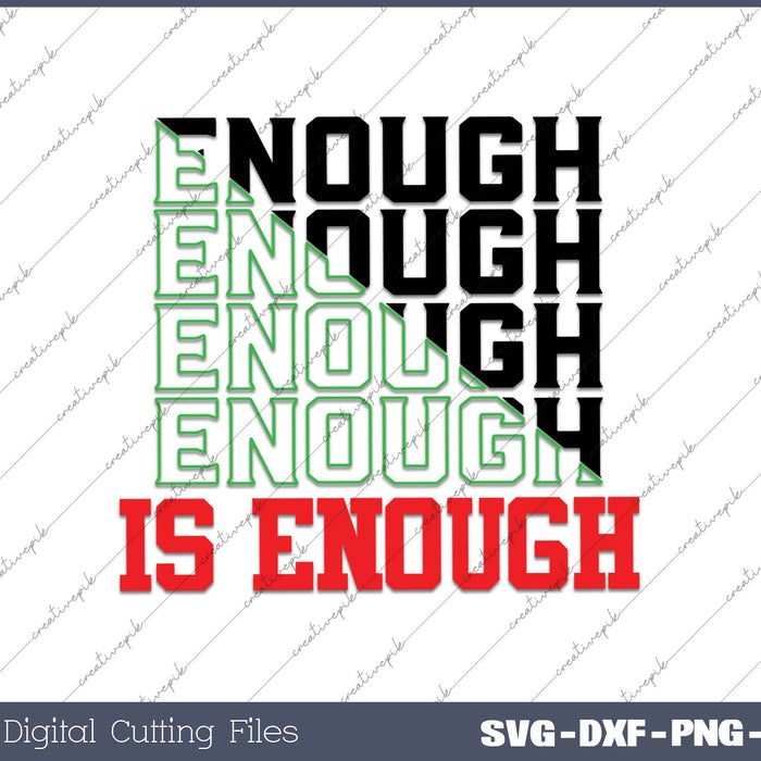 Enough is Enough SVG PNG Cutting Printable Files