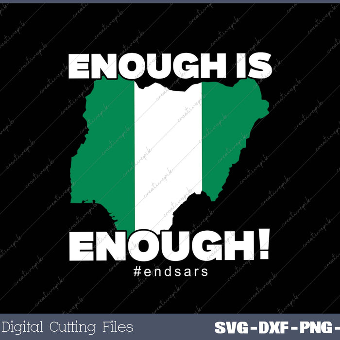 Enough is Enough Nigeria Flag #Endsars Anti Robbery Police SVG PNG Cutting Printable Files