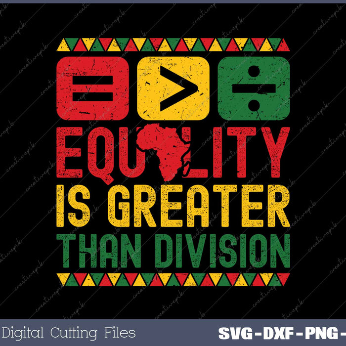 Equality Is Greater Than Division Math Black History Month SVG PNG Cutting Printable Files