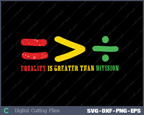 Equality is Greater Than Division SVG PNG Cutting Printable Files