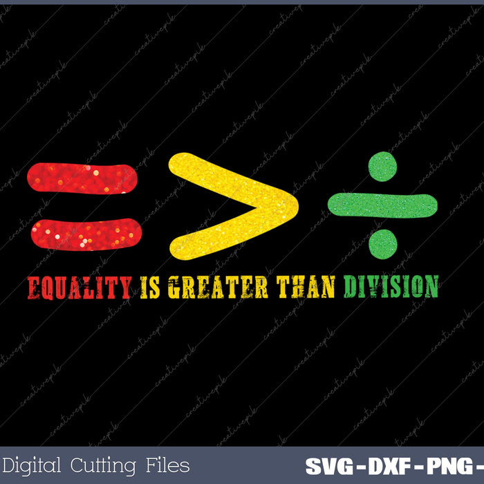 Equality is Greater Than Division SVG PNG Cutting Printable Files