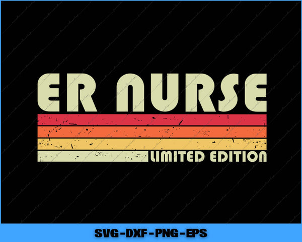 Vintage-style 'ER Nurse Limited Edition' design with retro stripes on a black background.