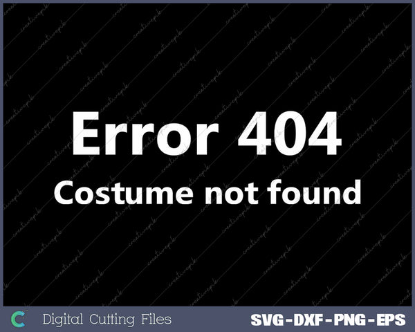 Error 404 Costume Not Found Funny Lazy Halloween