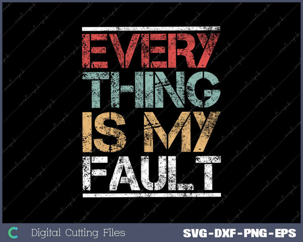 Everything Is My Fault Funny Motivational Quotes Sayings