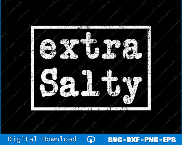 Extra Salty Sarcasm Gifts SVG PNG Cutting Printable Files