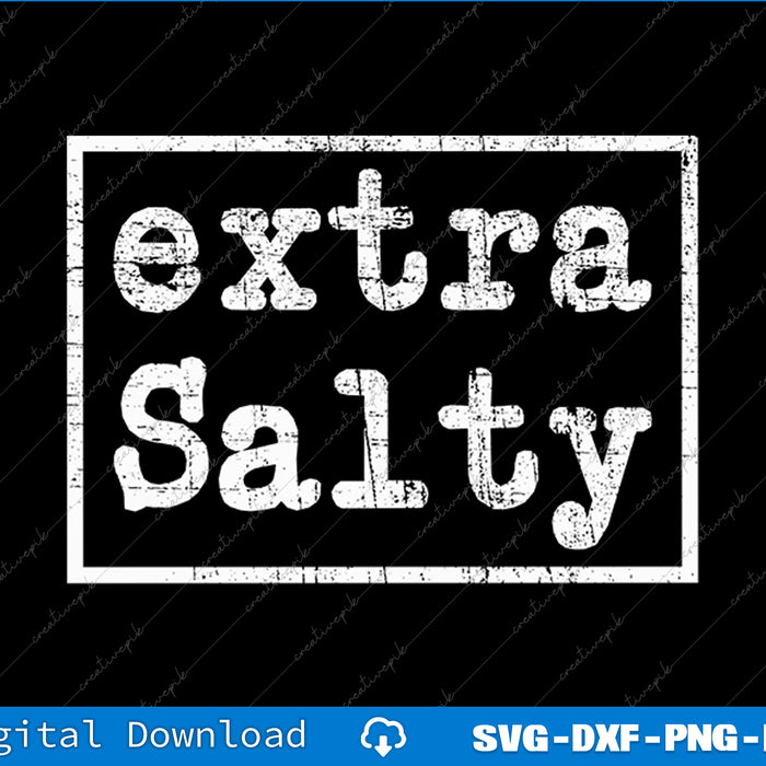 Extra Salty Sarcasm Gifts SVG PNG Cutting Printable Files