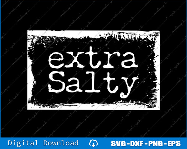 Extra Salty Sarcasm Gifts SVG PNG Cutting Printable Files