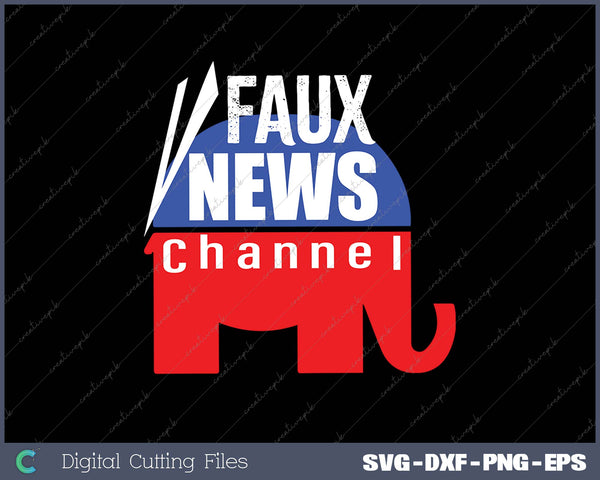 FAUX NEWS Anti Trump SVG PNG Cutting Printable Files