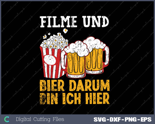 FILME UND BIER DARUM BIN ICH HIER SVG PNG Cutting Printable Files