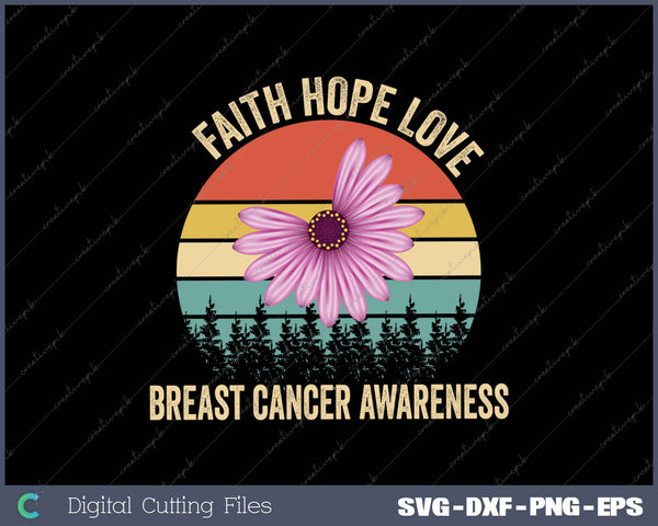 Faith Hope Love Pink Daisy Flower Breast Cancer Awareness SVG PNG Cutting Printable Files