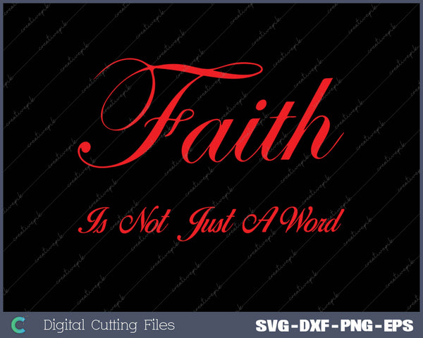 Faith Is Not Just A Word