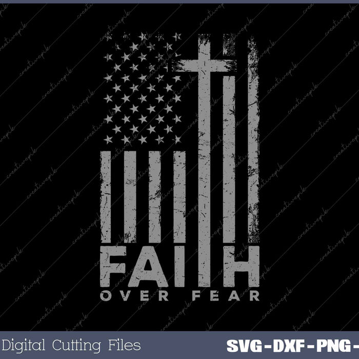 Faith Over Fear America Pride US Flag SVG PNG Cutting Printable Files