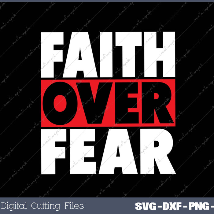 Faith Over Fear Inspirational Pro Christian Positive Message