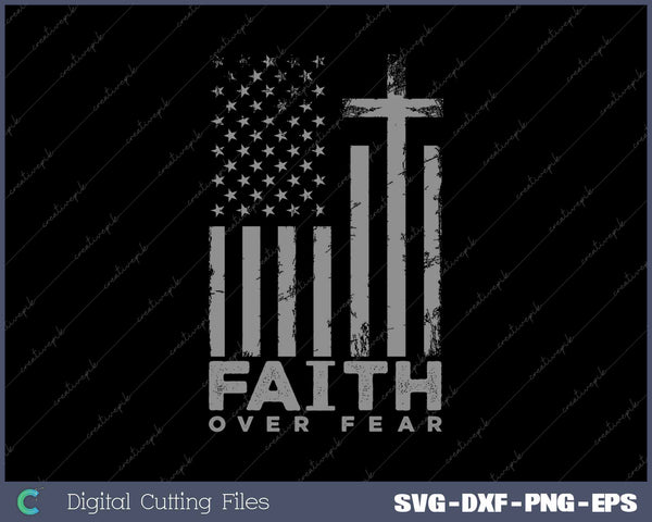 Faith Over Fear Prayer America Pride US Flag SVG PNG Cutting Printable Files