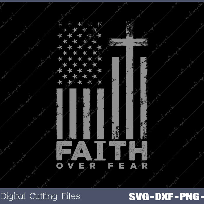 Faith Over Fear Prayer America Pride US Flag SVG PNG Cutting Printable Files