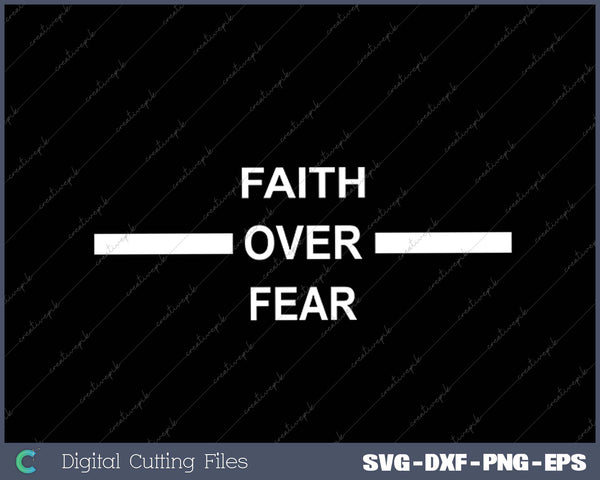 Faith over Fear Christian Inspiration Gift SVG PNG Cutting Printable Files