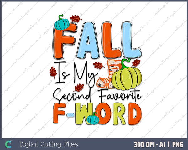 Fall Is My Second Favorite F Word Women Man AI PNG Sublimation File