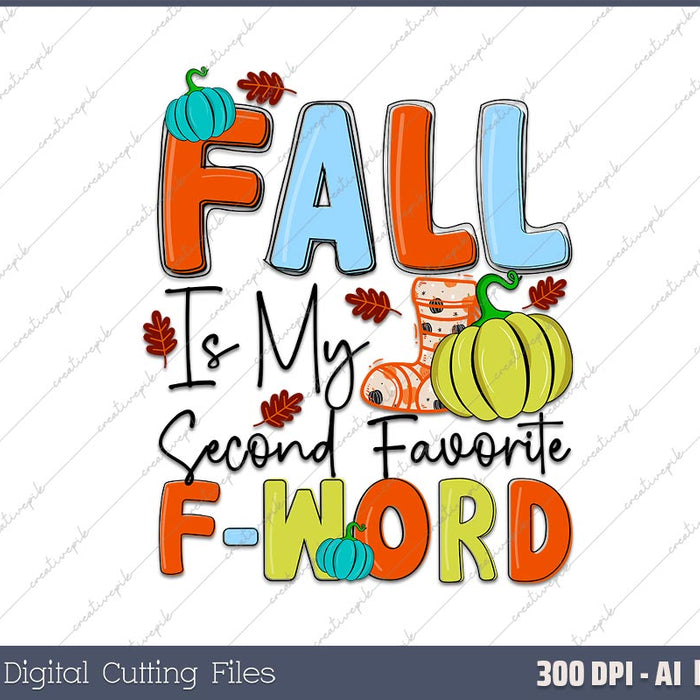 Fall Is My Second Favorite F Word Women Man AI PNG Sublimation File