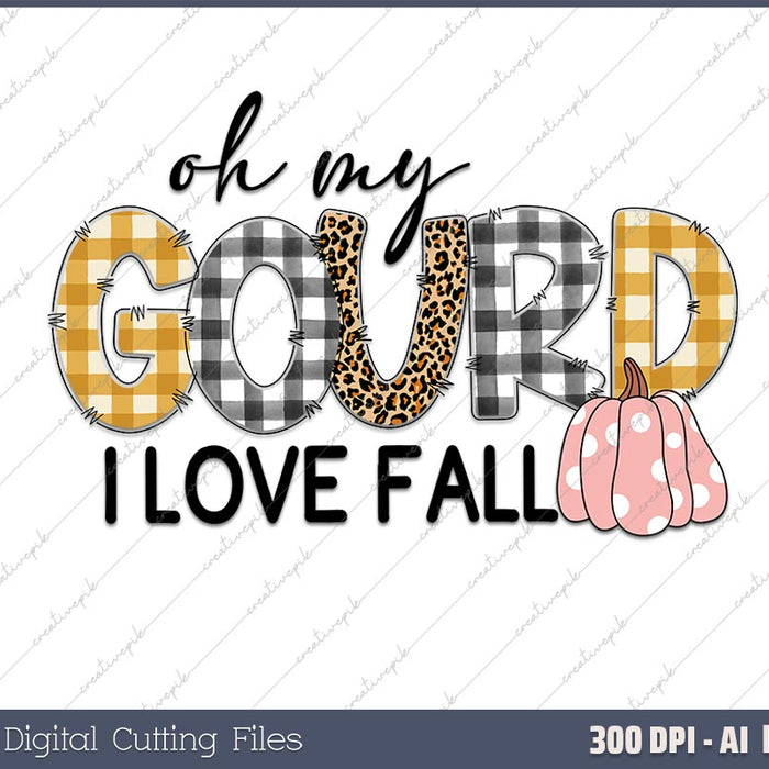 Fall Leaves Pumpkin Lovers Oh My Gourd I Love AI PNG Sublimation File