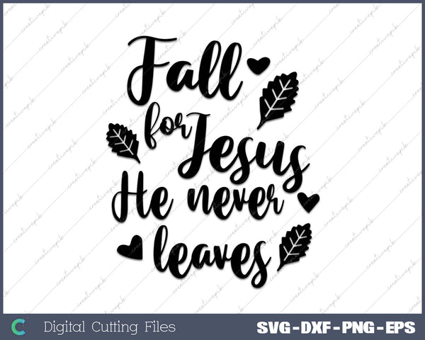 Fall for Jesus He Never Leaves SVG PNG Cutting Printable Files