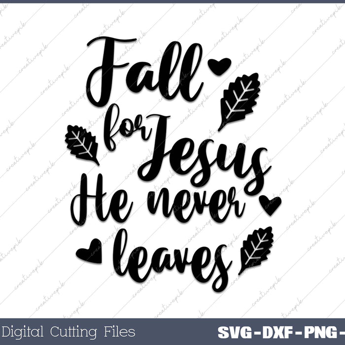 Fall for Jesus He Never Leaves SVG PNG Cutting Printable Files