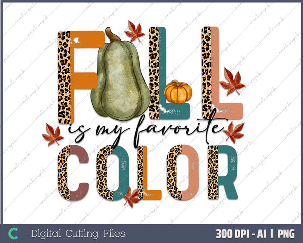 Fall is My Favorite Color Autumn Vibes AI PNG Sublimation File